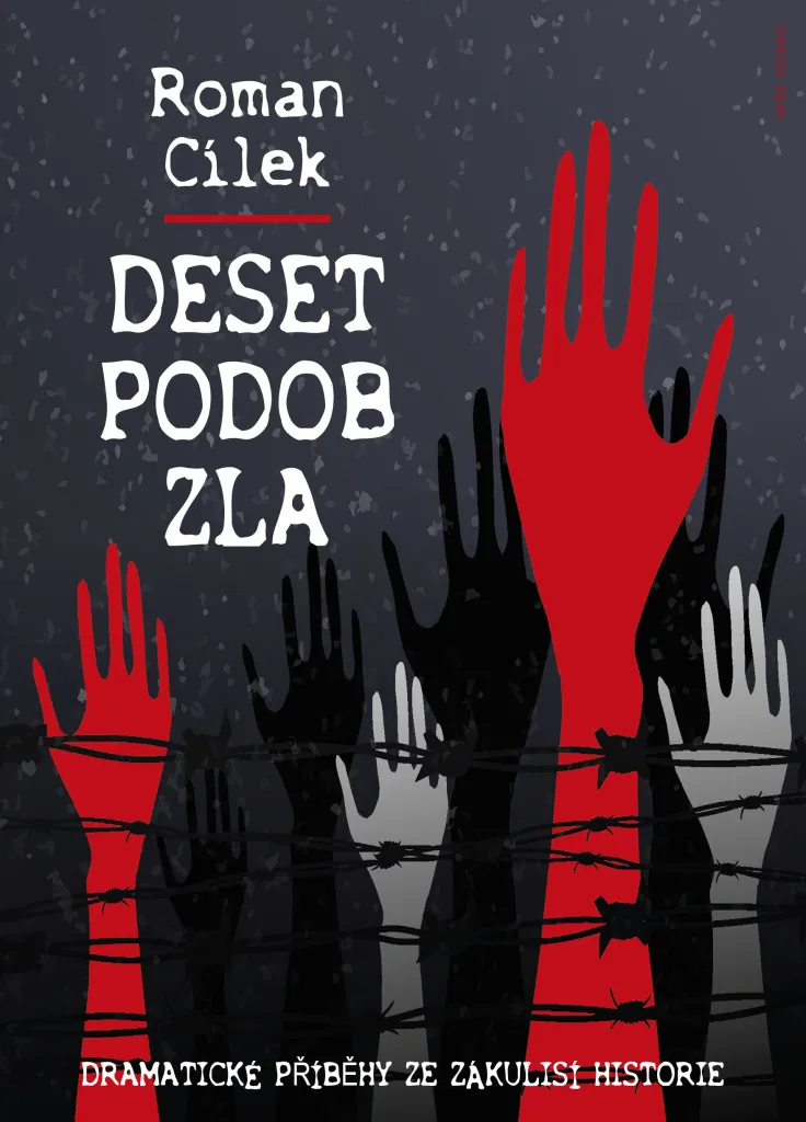 Deset podob zla - Roman Cílek : 10 récits captivants sur le mal historique