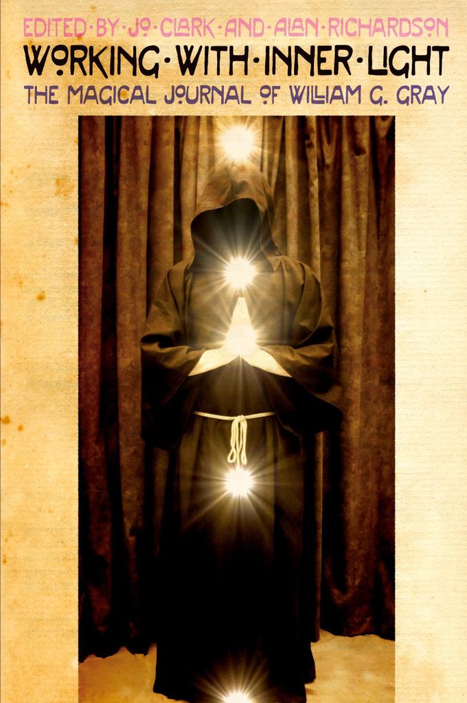 Working with Inner Light: The Magical Journal of William G. Gray. Gray, G..
