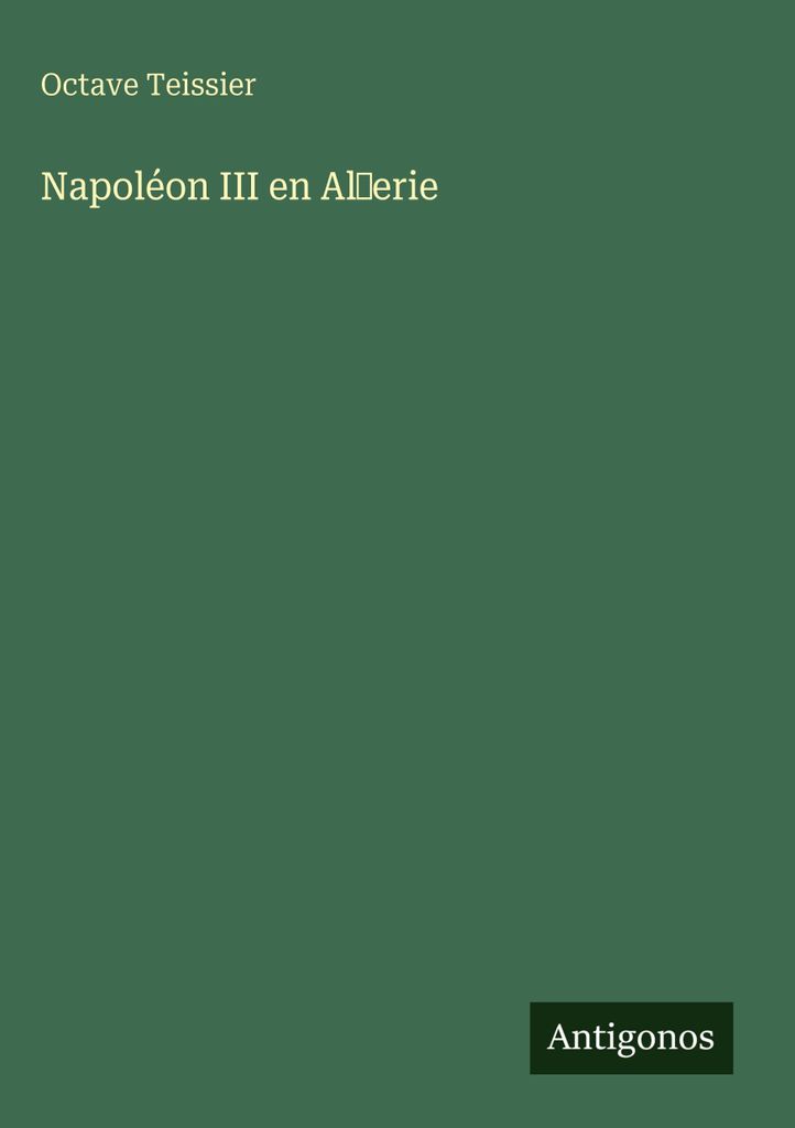 Teissier, O: Napoléon III en Al¿erie