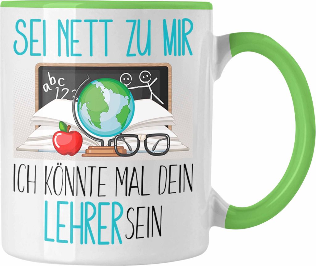 Trendation - Lehrer Studium Ausbildung Tasse Geschenk Lehramt Geschenkidee Sei Nett Zu Mir Ich Könnte Mal Dein Lehrer Sein (Grün)