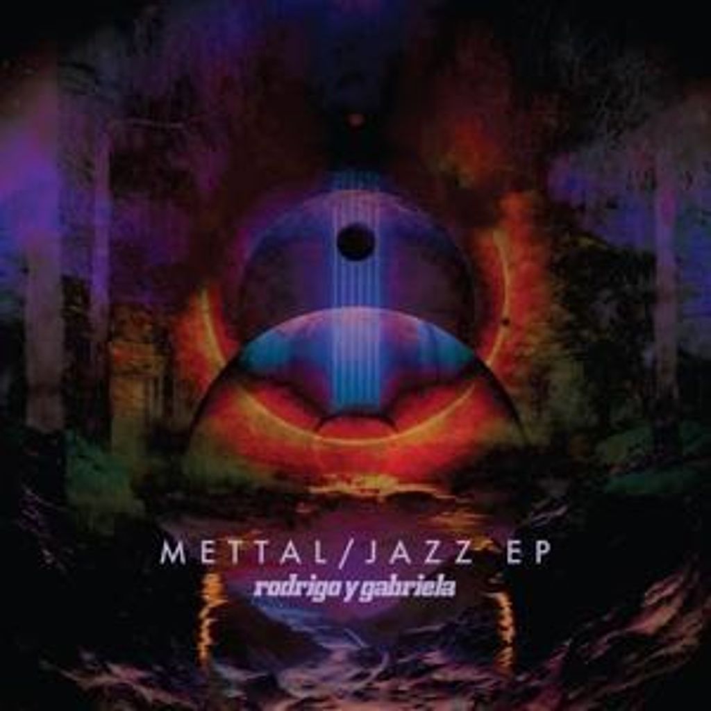 Rodrigo Y Gabriela: Jazz Mettal EPs