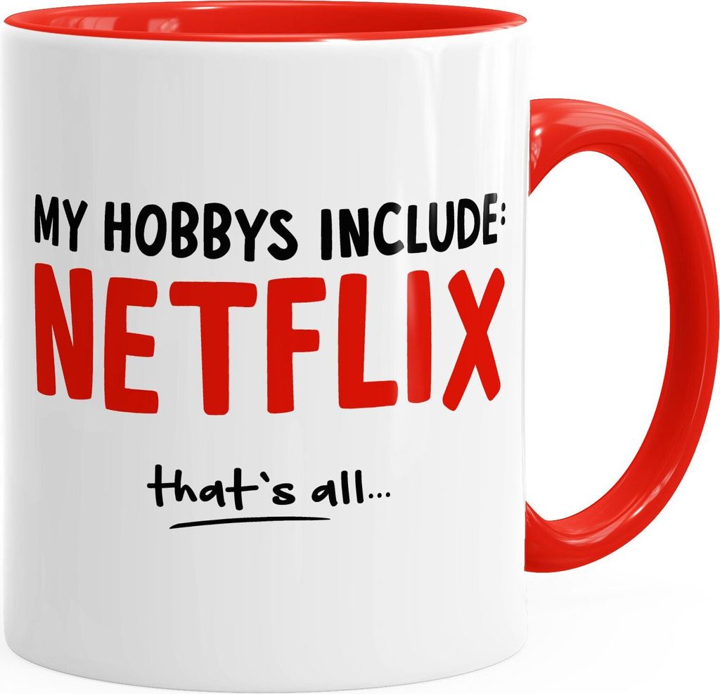 Tasse mit Spruch My Hobby include: Netflix. Thats all. Kaffeetasse Teetasse Keramiktasse MoonWorks rot-rot unisize
