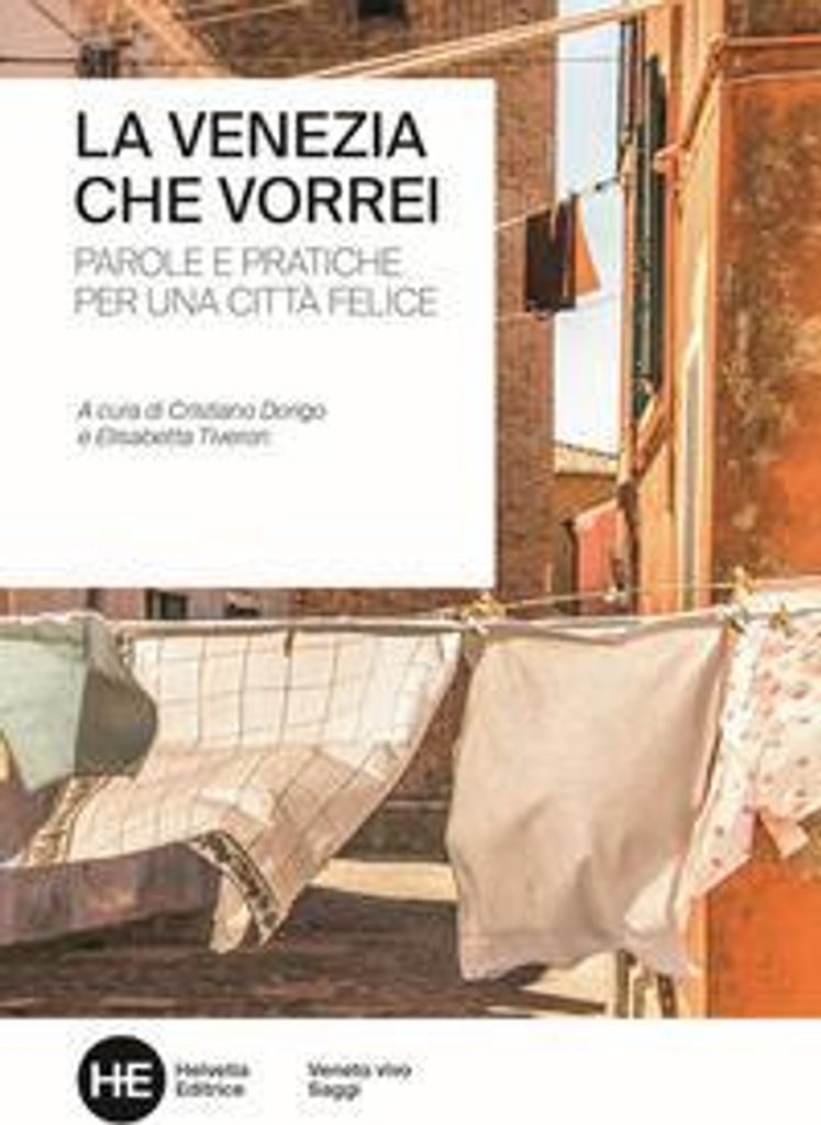 La Venezia che vorrei. Parole e pratiche per una città felice