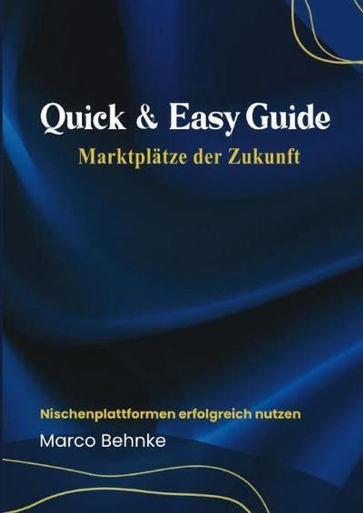 Quick & Easy Guide Marktplätze der Zukunft