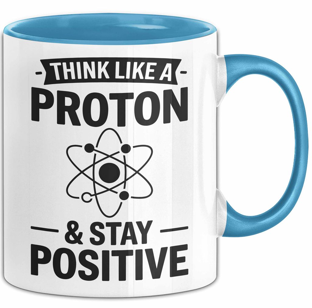 Chemiker Chemielehrer Tasse Geschenk Lustige Geschenkidee Spruch Denk Wie Ein Proton Bleib Positiv (Blau)