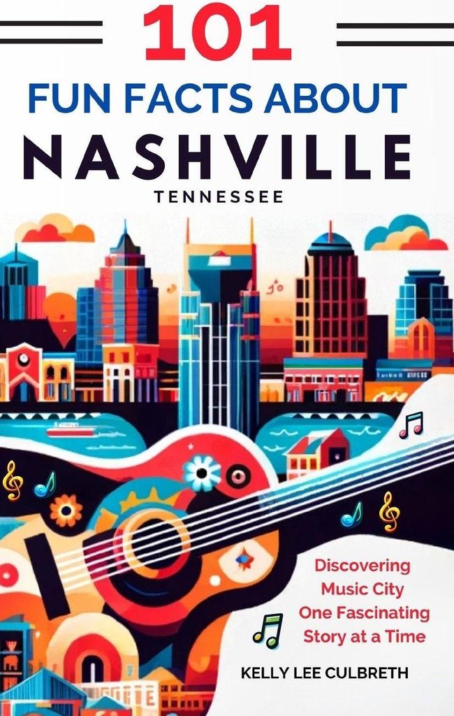 101 Fun Facts About Nashville, TN - Discovering Music City One Fascinating Story at a Time