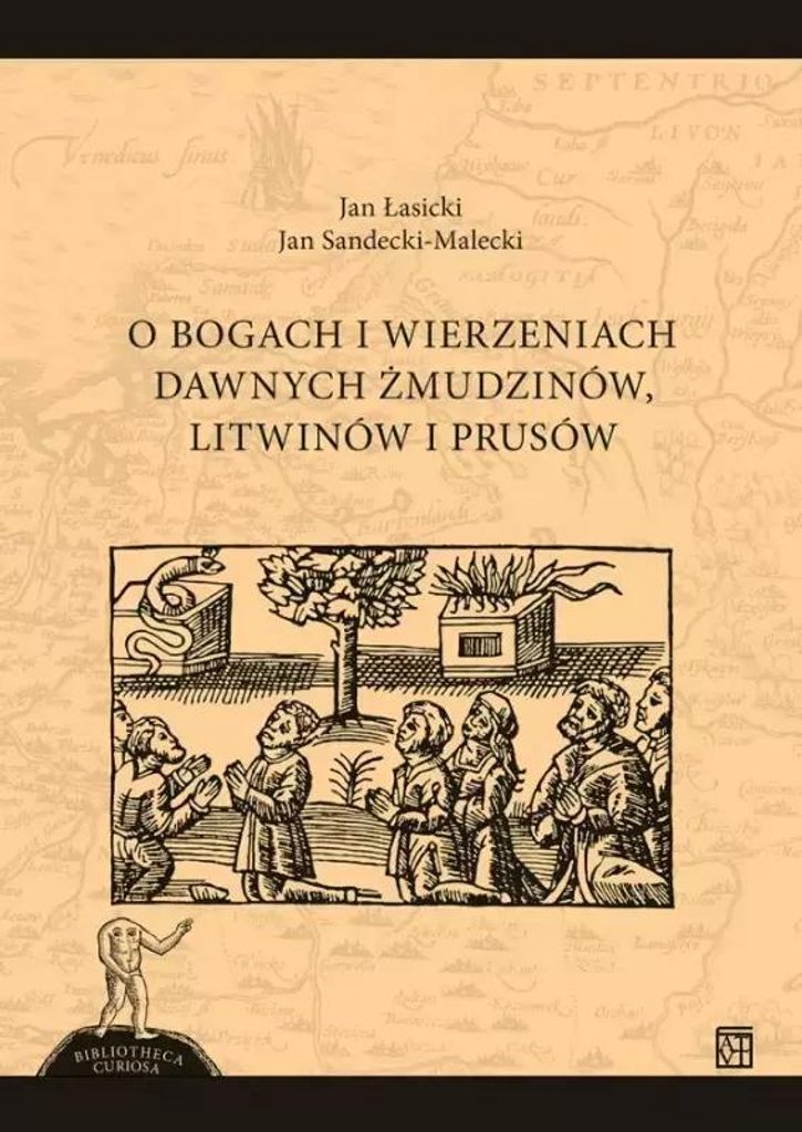 Über die Götter und den Glauben der alten Samogiten, Litauer und Prußen – Jan Łasicki, Jan Sandecki-Maleck