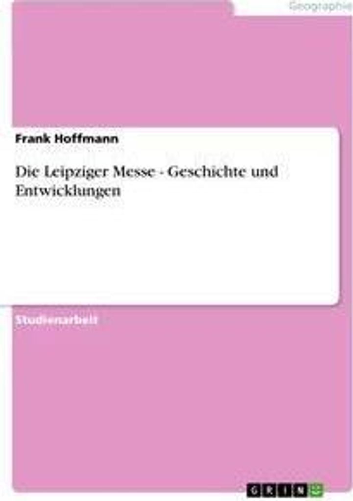 Die Leipziger Messe - Geschichte und Entwicklungen