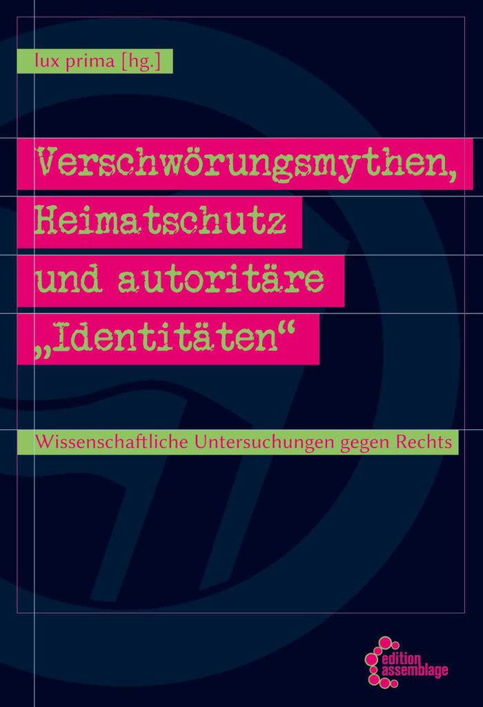 Verschwörungsmythen, Heimatschutz und autoritäre \Identitäten\""
