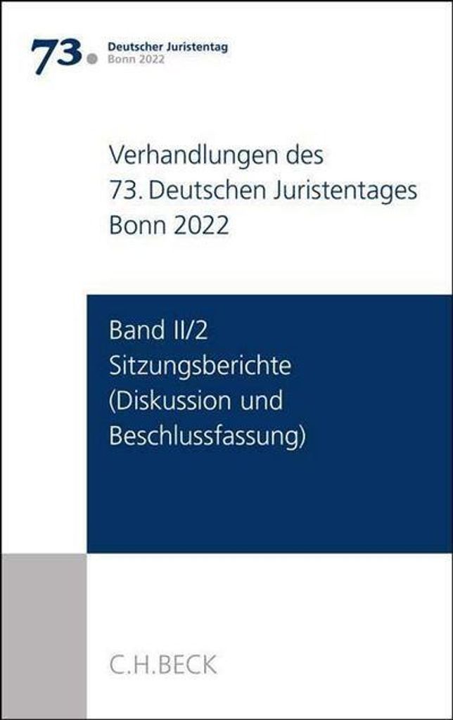 Verhandlungen des 73. Deutschen Juristentages Hamburg 2020/Bonn 2022 Band II/2: Sitzungsberichte - Diskussion und Beschlussfassung
