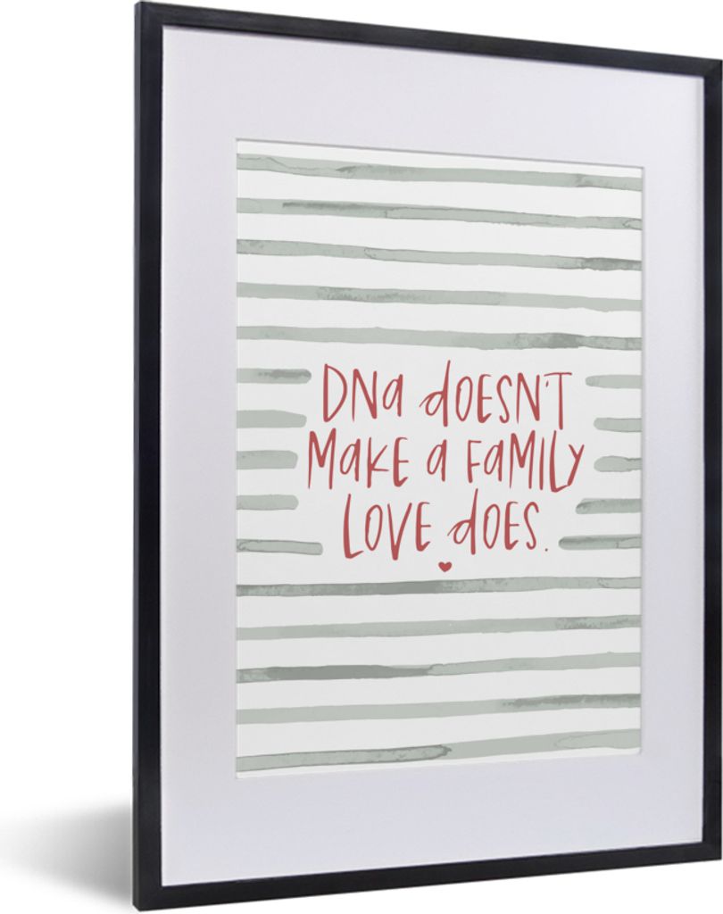MuchoWow Gerahmtes Poster Zitate - Sprichwörter - Nicht die DNA macht eine Familie, sondern die Liebe 30x40 cm - Poster mit Schwarzem Bilderrahm...
