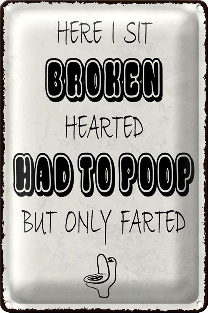 Blechschild Spruch 40x30cm here i sit broken hearted came