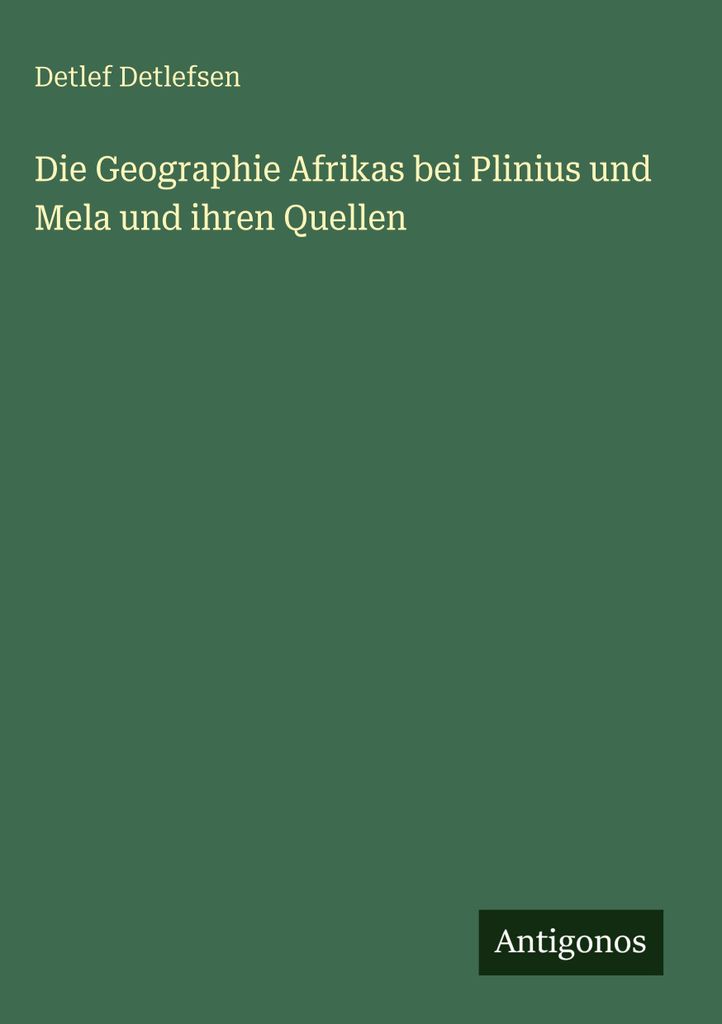 Die Geographie Afrikas bei Plinius und Mela und ihren Quellen