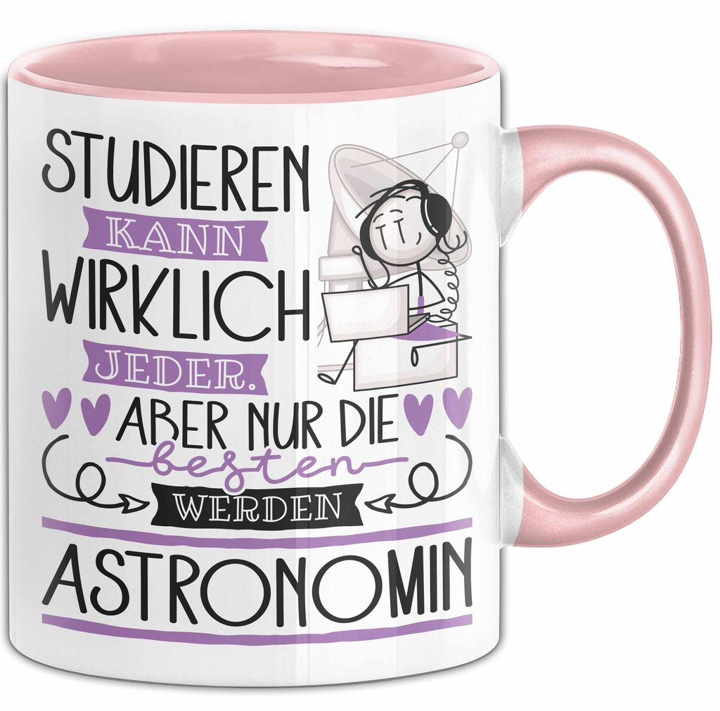 Astronomin Tasse Lustiges Geschenk Studieren Kann Wirklich Jeder Nur Die Besten Werden Astronomin (Rosa)