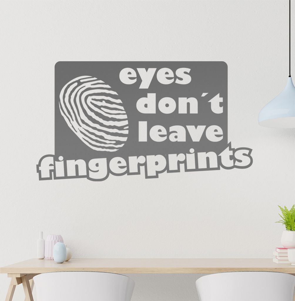 eyes don't leave fingerprints Wandtattoo in 6 Größen - Wandaufkleber Wall Sticker - Dekoration, Küche, Wohnzimmer, Schlafzimmer, Badezimmer