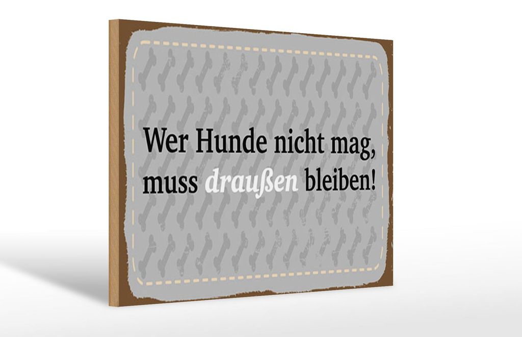 Holzschild Spruch 12x18 cm Wer Hunde nicht mag Schild