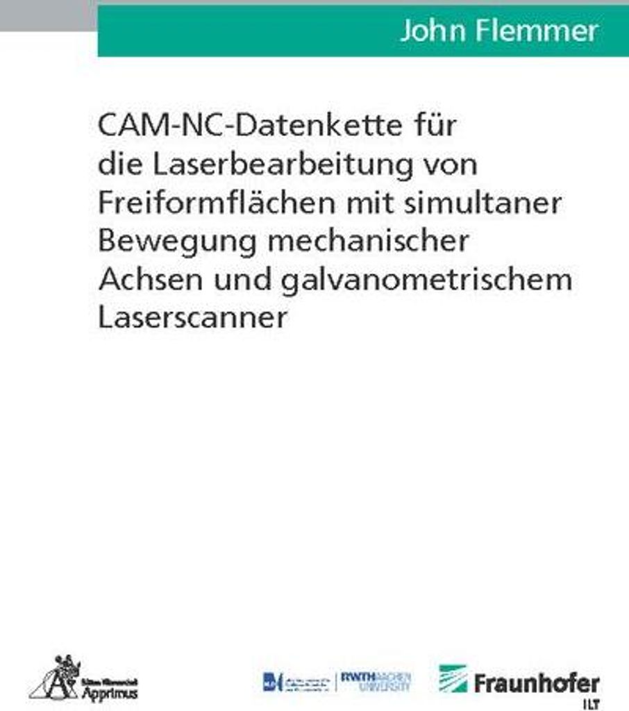 CAM-NC-Datenkette für die Laserbearbeitung von Freiformflächen mit simultaner Bewegung mechanischer Achsen und galvanometrischem Laserscanner