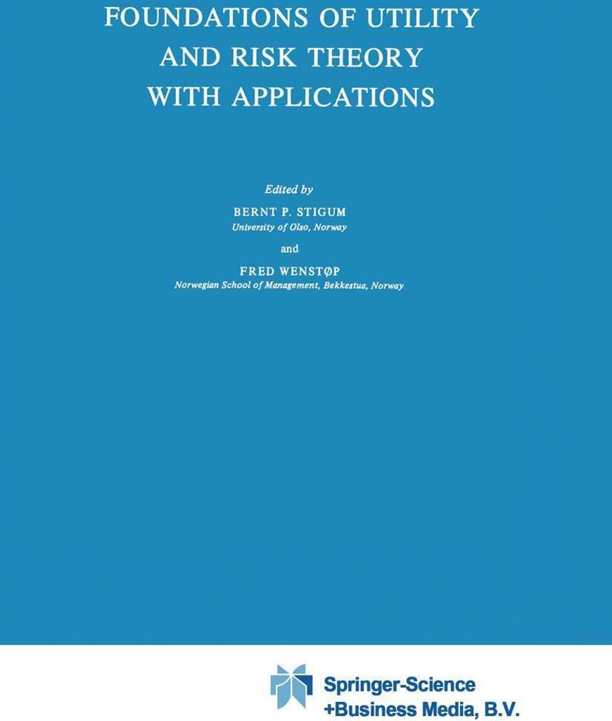 Foundations of Utility and Risk Theory with Applications