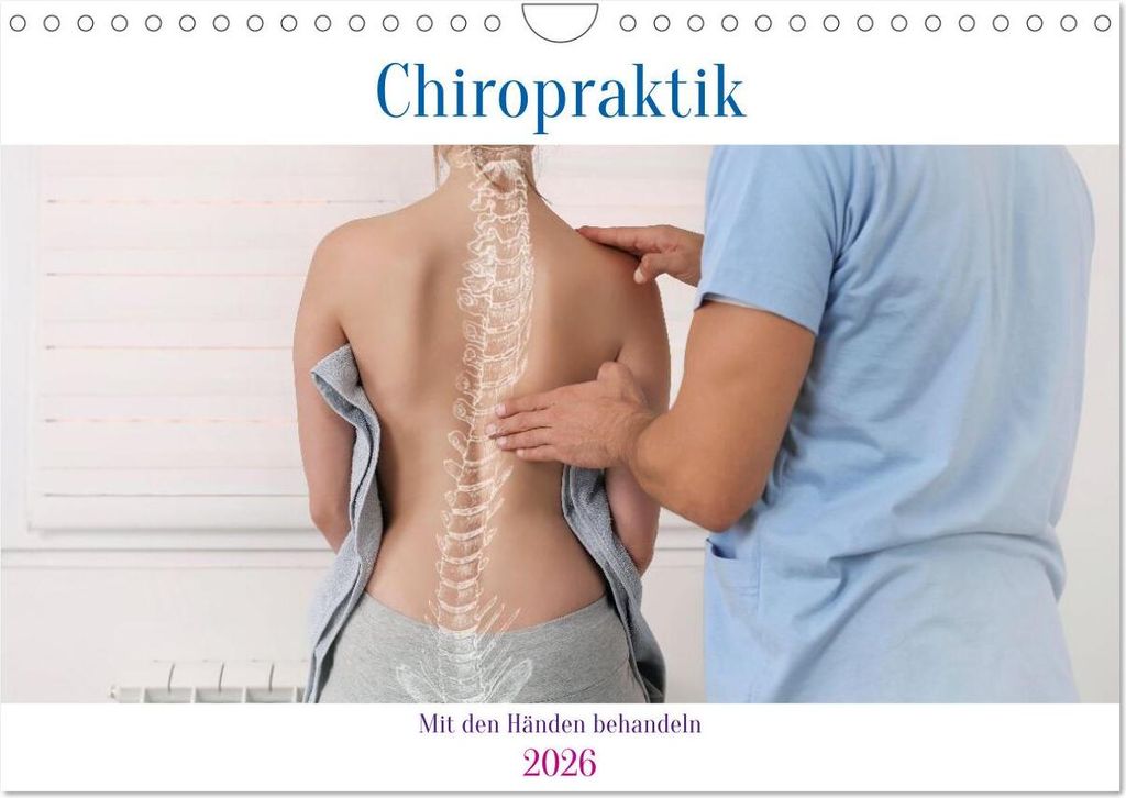 Chiropraktik - mit den Händen behandeln (Wandkalender 2026 DIN A4 quer), CALVENDO Monatskalender