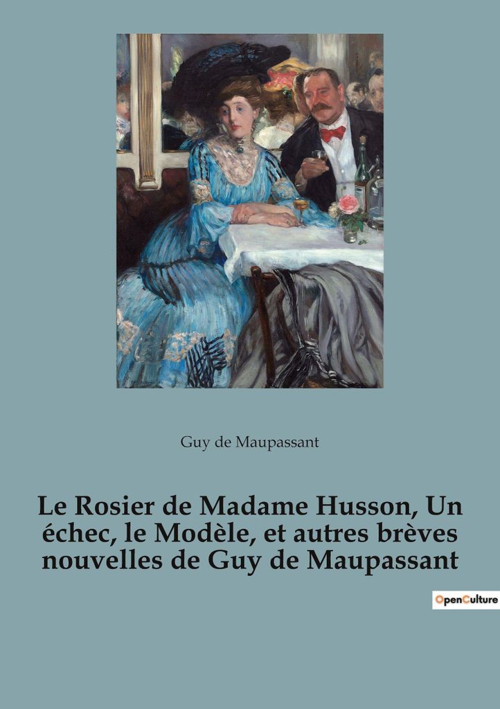 Le Rosier de Madame Husson, Un échec, le Modèle und andere Kurzgeschichten von Guy de Maupassant