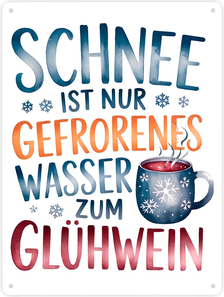 Schnee ist nur gefrorenes Wasser zum Glühwein Metallschild XXL in 28x38 cm
