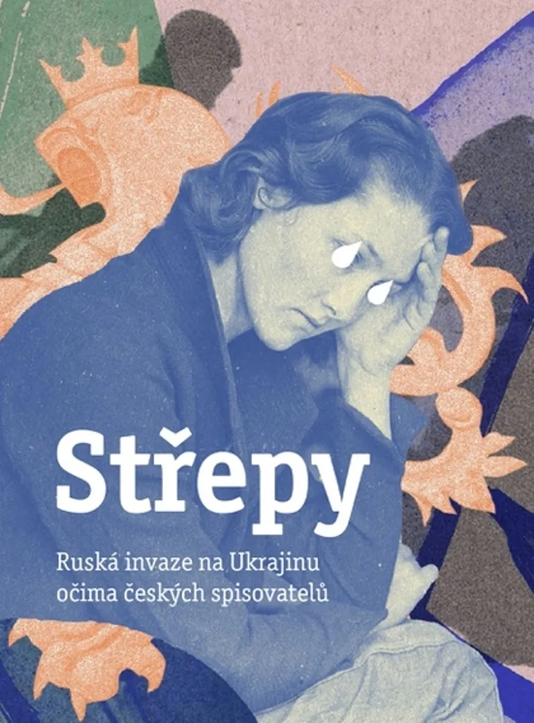 Anthologie Střepy Ruská invaze na Ukrajinu récits tchèques collectifs