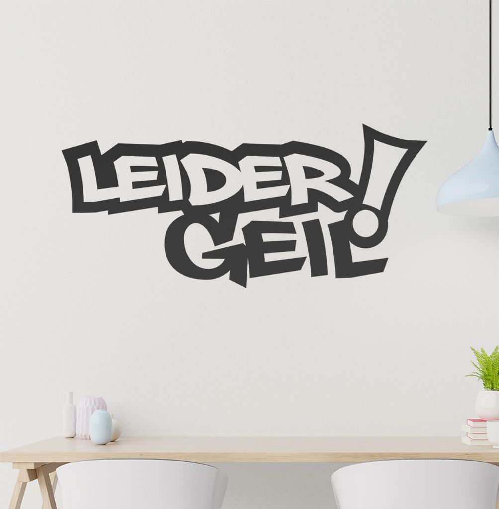 Leider Geil! Schmal Wandtattoo in 6 Größen - Wandaufkleber Wall Sticker - Dekoration, Küche, Wohnzimmer, Schlafzimmer, Badezimmer
