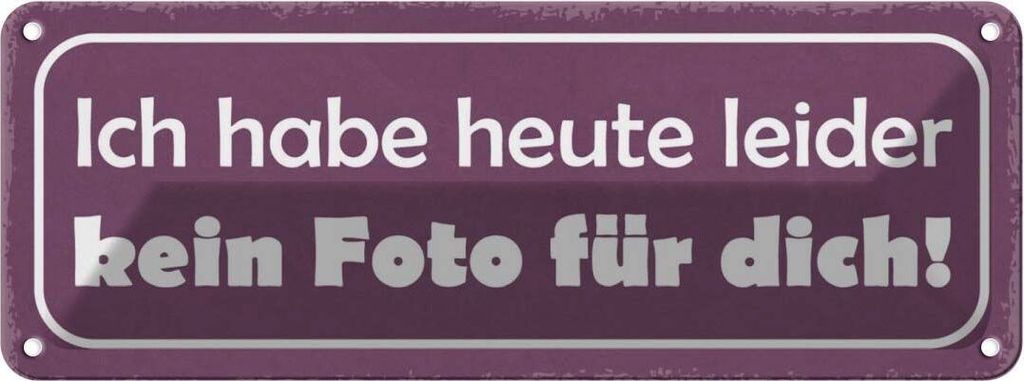 vianmo Blechschild 10x27 cm heute leider kein Foto für dich Spruch Zitat