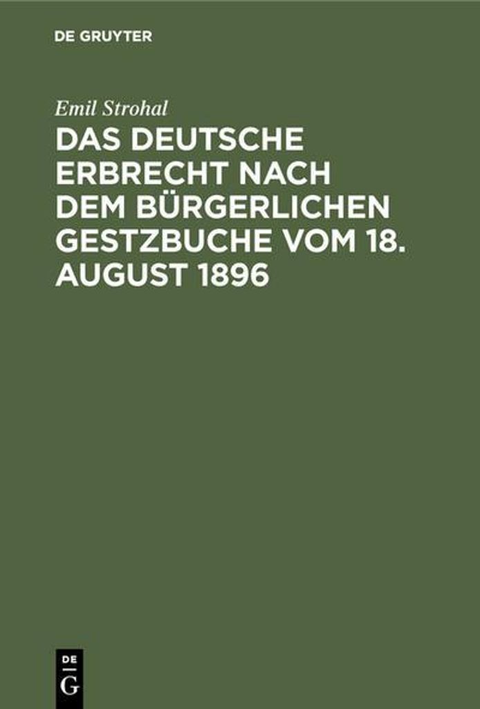 Das deutsche Erbrecht nach dem Bürgerlichen Gestzbuche vom 18. August 1896