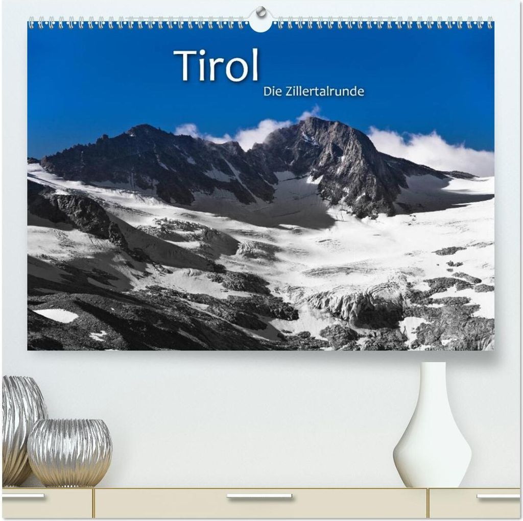 TIROL – Die Zillertalrunde (hochwertiger Premium Wandkalender 2026 DIN A2 quer), Kunstdruck in Hochglanz