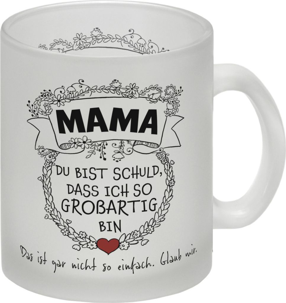 Mama du bist schuld, dass ich so großartig bin Glas Tasse