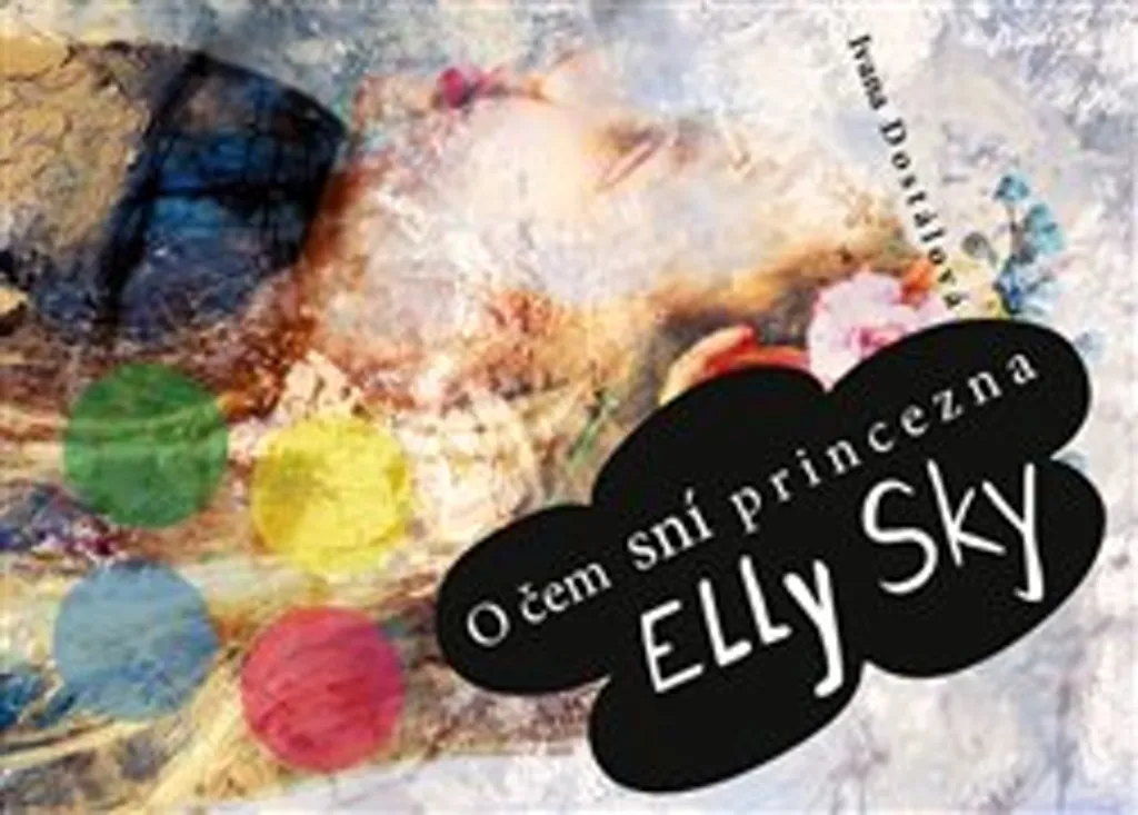 Livre O čem sní princezna Elly Sky par Ivana Dostálová - Édition Illustrée