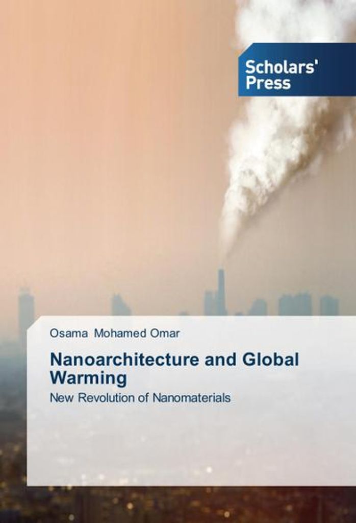 Mohamed Omar, O: Nanoarchitecture and Global Warming