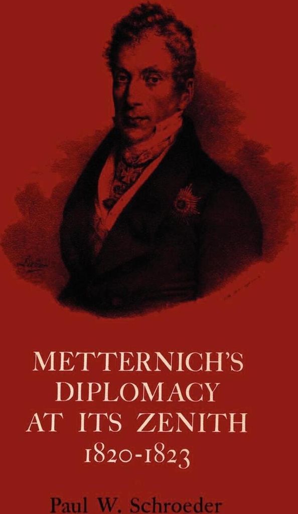 Metternich's Diplomacy at its Zenith, 1820-1823