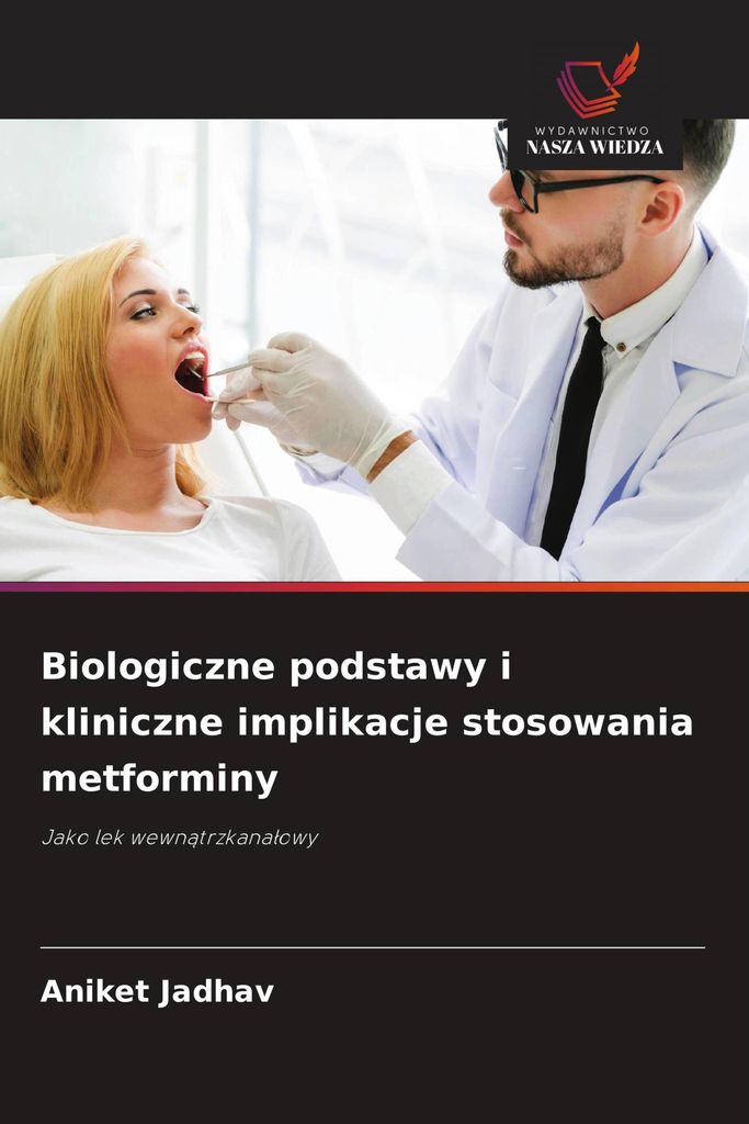 Biologiczne podstawy i kliniczne implikacje stosowania metforminy