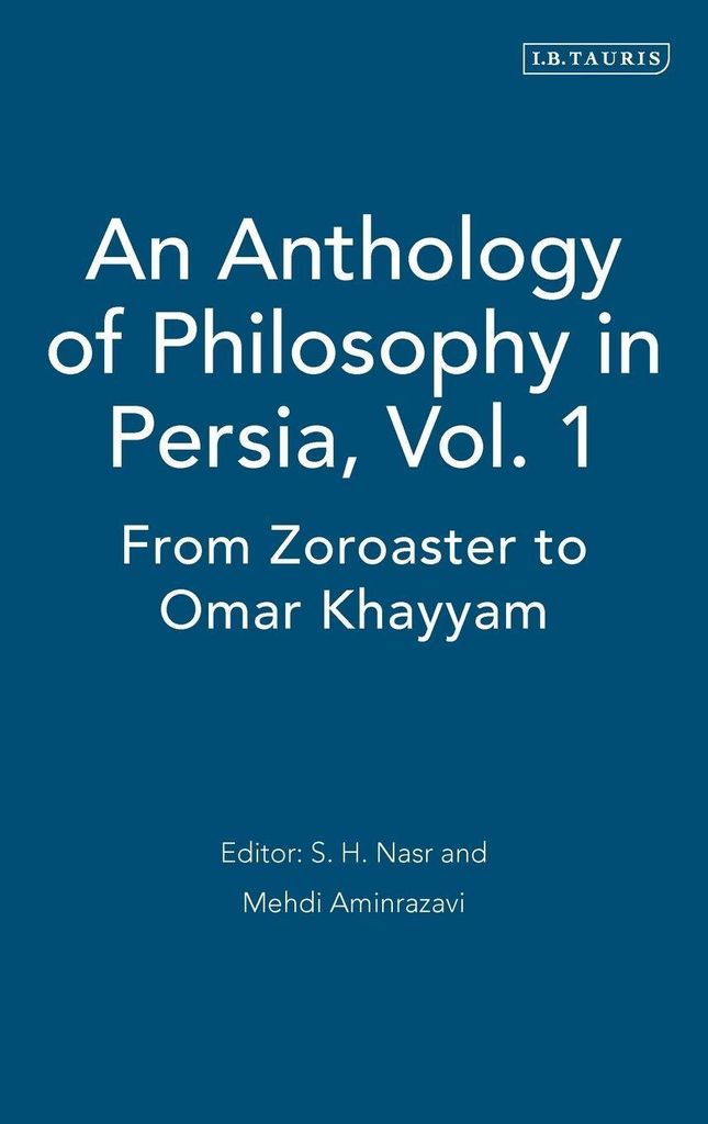 An Anthology of Philosophy in Persia, Vol. 1