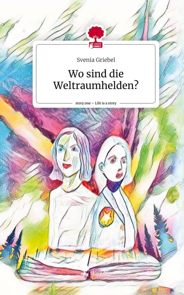 Wo sind die Weltraumhelden?. Life is a Story - story.one