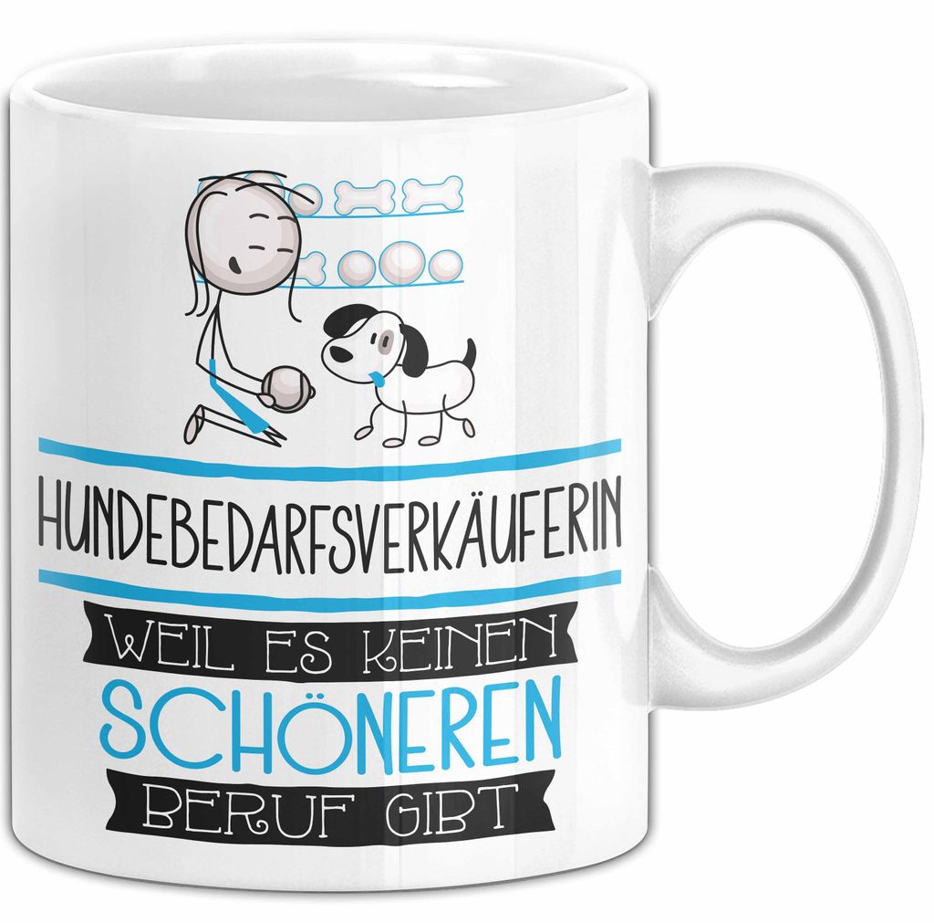 Hundebedarfsverkäuferin Weil Es Keinen Schöneren Beruf Gibt Tasse Geschenk für Eine Hundebedarfsverkäuferin Lustig (Weiß)