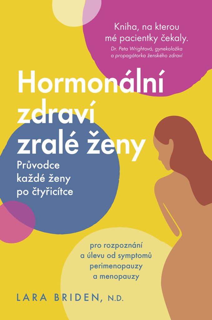 Hormonální zdraví zralé ženy - Průvodce každé ženy po čtyřicítce | Lara Briden