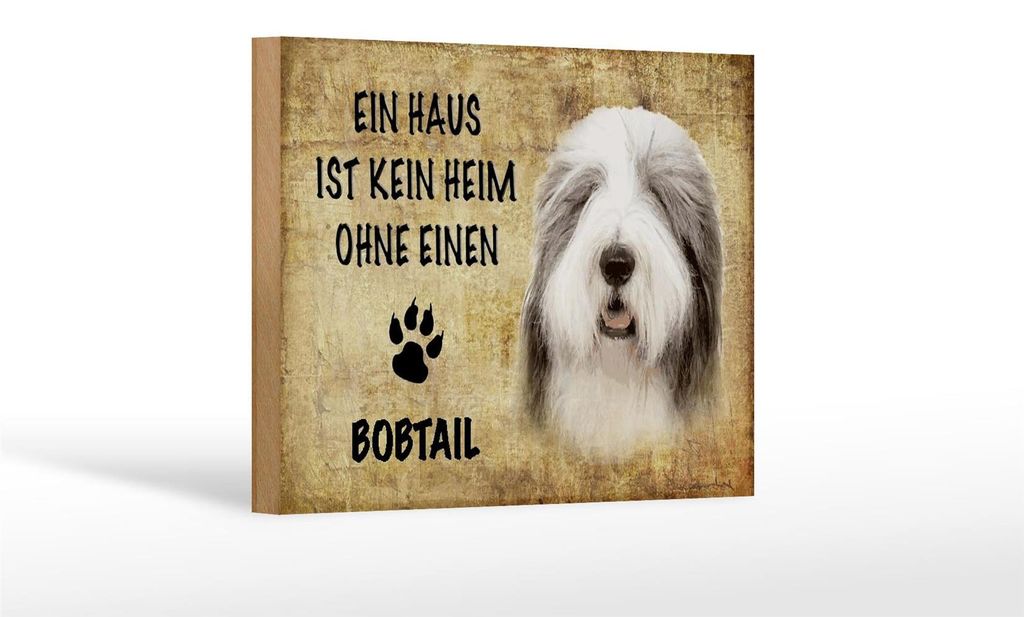 Holzschild Spruch 18x12cm Bobtail Hund ohne kein Heim