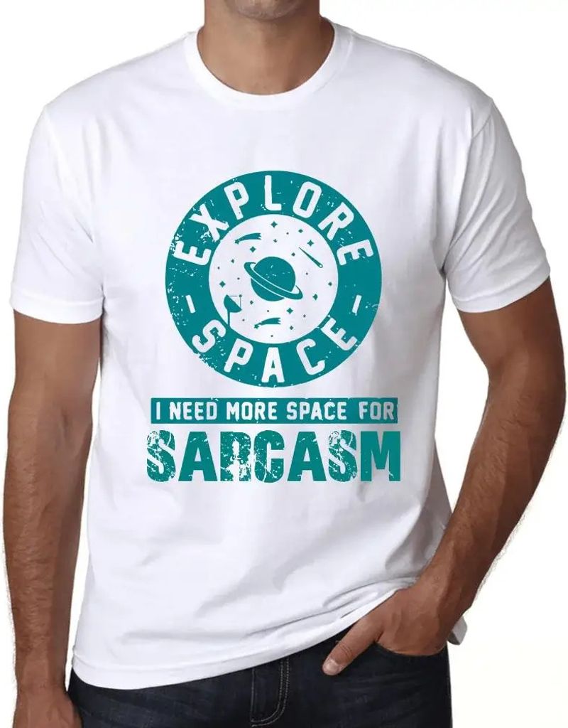 Herren Grafik T-Shirt Erkunde den Raum ich brauche mehr Platz für Sarkasmus – Explore Space I Need More Space For Sarcasm – Öko-Verantwortlic...