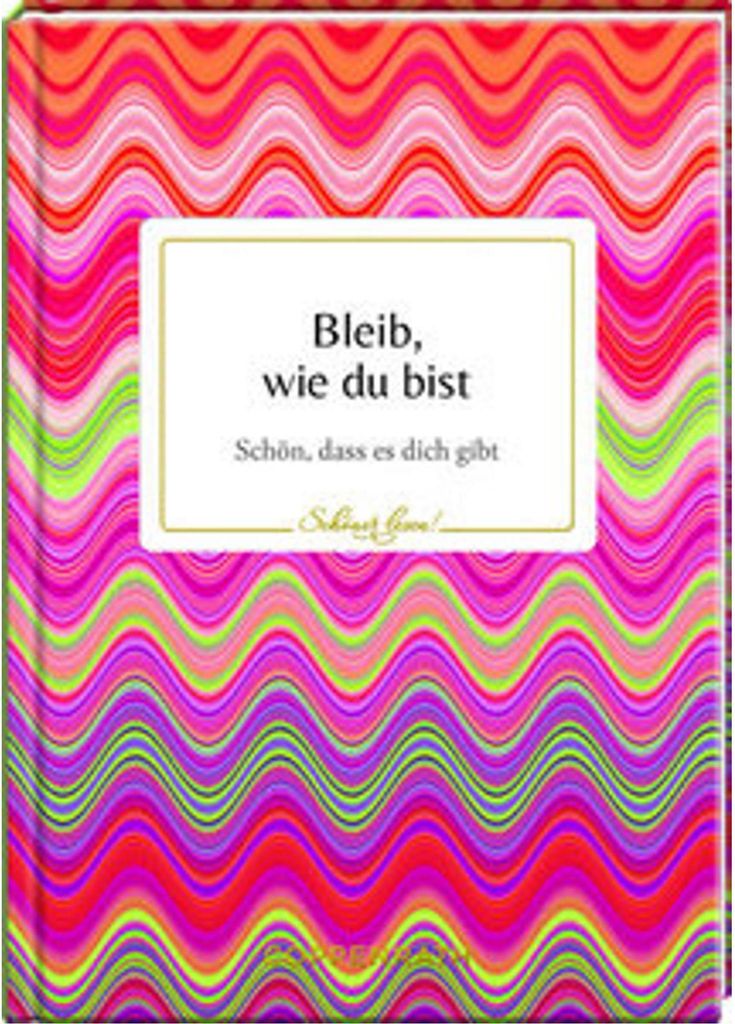 Bleib, wie du bist