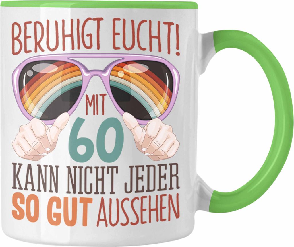 Trendation - 60. Geburtstag Geschenk Frauen Männer Tasse Lustiger Spruch Beruhigt Euch Nicht Jeder Kann mit 60 so Aussehen (Grün)