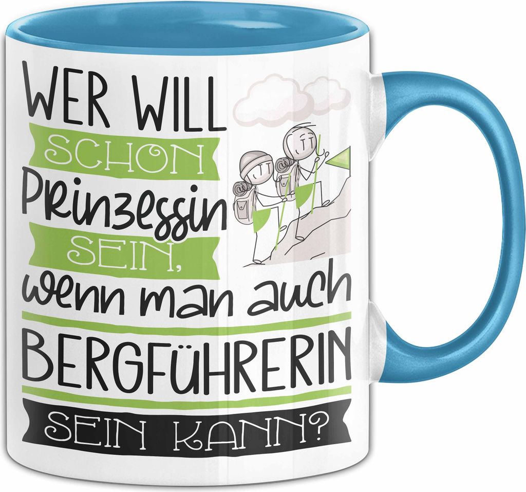 Bergführerin Tasse Geschenk Spruch Wer Will Schon Prinzessin Sein Wenn Man Auch Bergführerin Sein Kann (Blau)