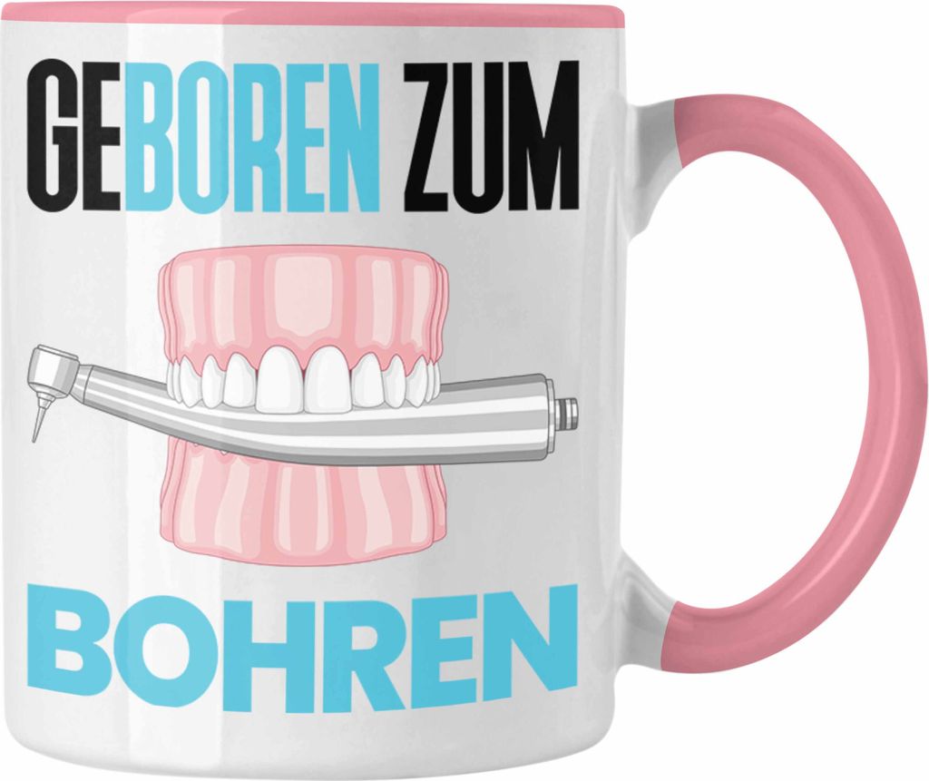 Trendation - Geboren Zum Bohren Tasse Geschenk für Zahnarzt Zahnärztin Lustiger Spruch Geschenkidee Weihnachten Geburtstag (Rosa)