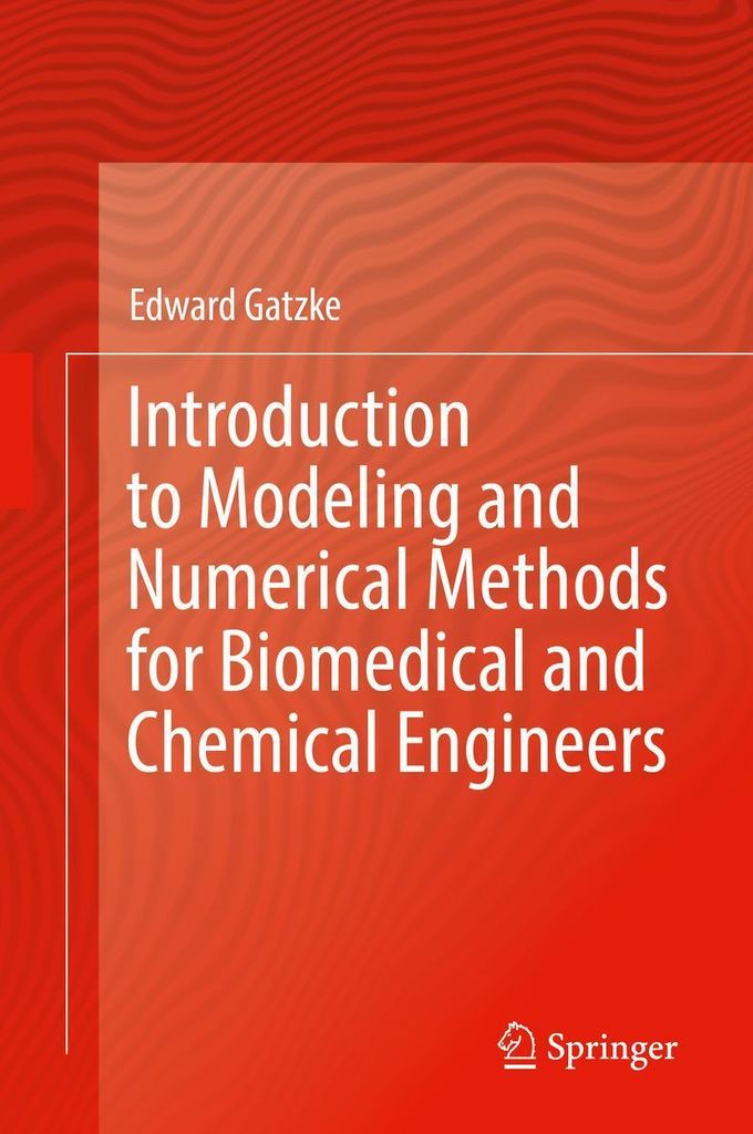 Introduction to Modeling and Numerical Methods for Biomedical and Chemical Engineers