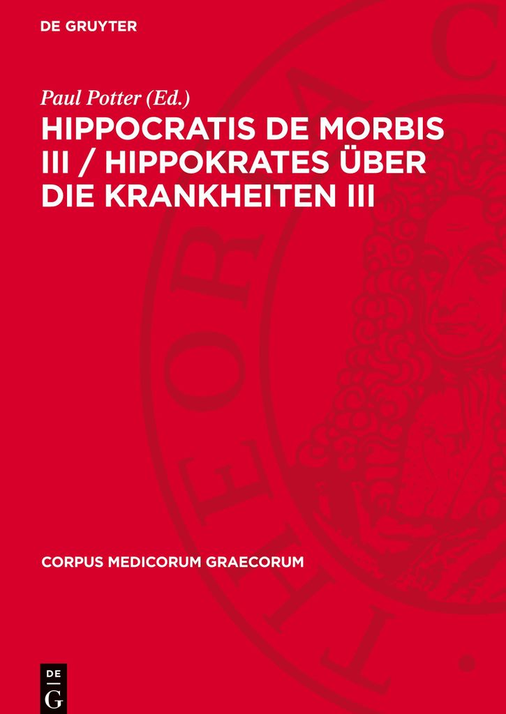 Hippocratis De Morbis III / Hippokrates Über die Krankheiten III