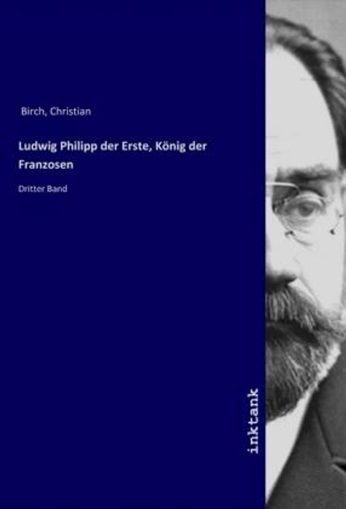 Ludwig Philipp der Erste, König der Franzosen