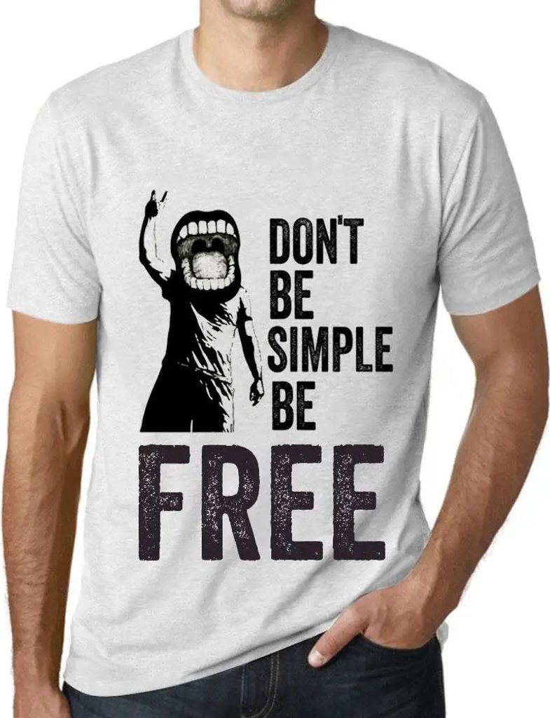 Herren Grafik T-Shirt Sei nicht einfach sei frei – Don't Be Simple Be Free – Öko-Verantwortlich Vintage Jahrgang Kurzarm Lustige Druck Geburtstag