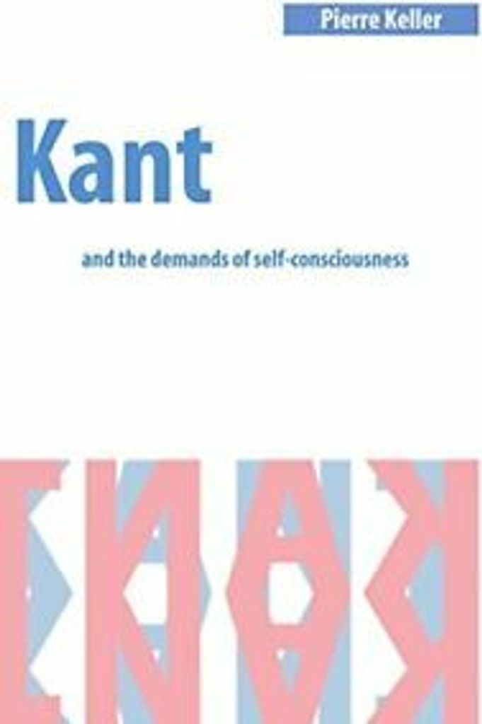 Kant and the Demands of Self-Consciousness, Keller, Pierre New,,